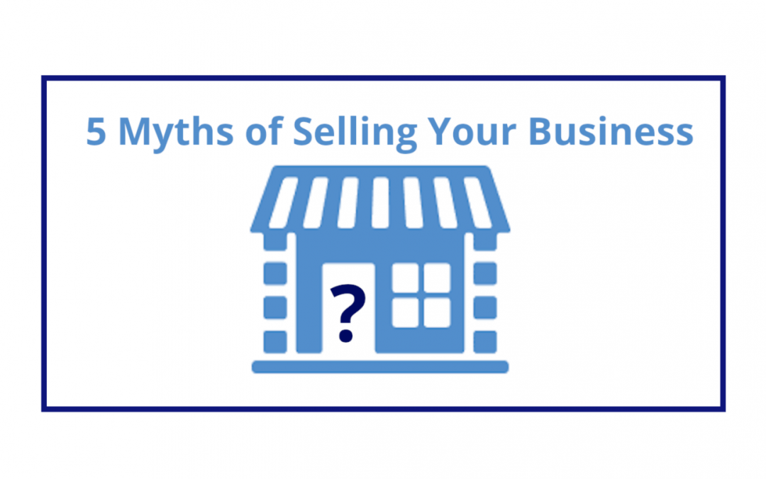 5 Myths of Selling Your Business